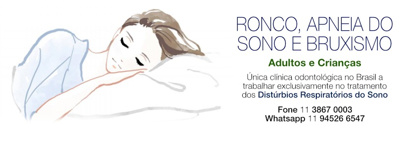 Odontosleep Cínica especializada no Tratamentos de ronco, apneia do sono e bruxismo, em crianças, jovens e adultos, A única clínica odontológica no Brasil a trabalhar exclusivamente no tratamento dos Distúrbios Respiratórios do sono